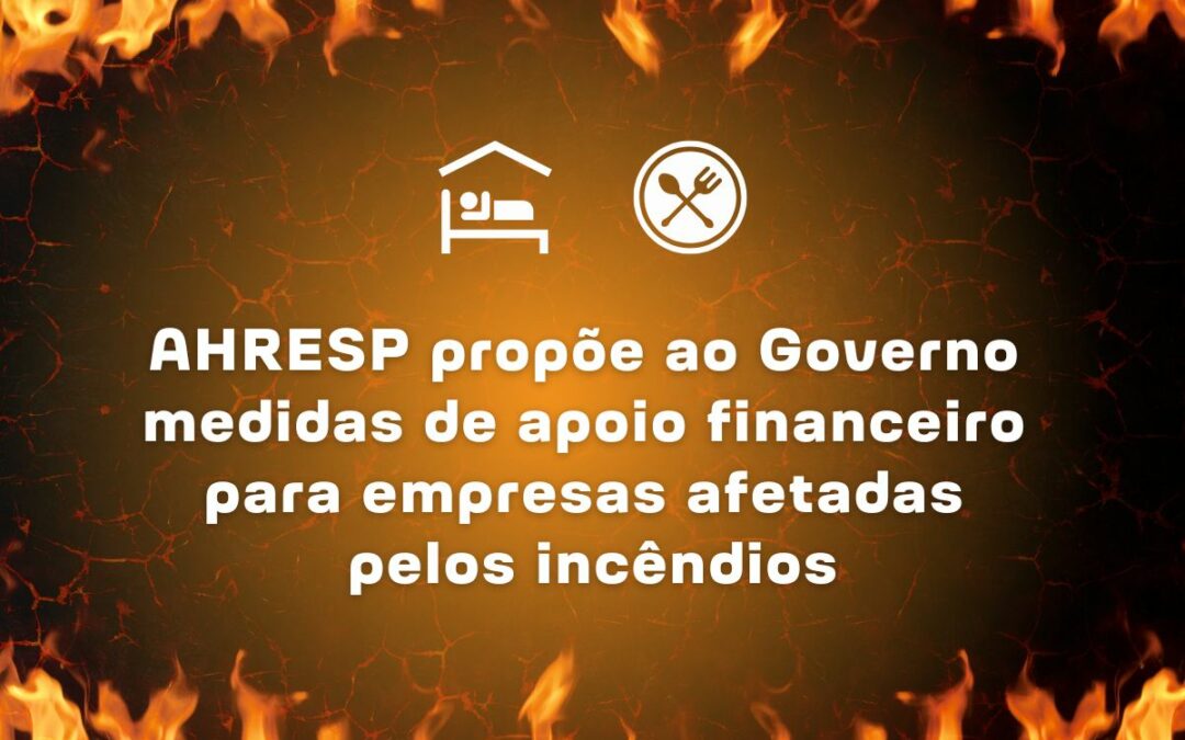 AHRESP propõe ao Governo medidas de apoio financeiro para empresas afetadas pelos Incêndios