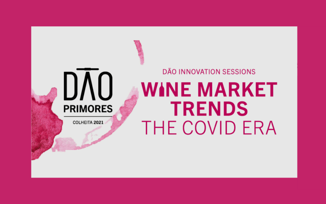 Marque na Agenda: as Dão Innovation Sessions estão de regresso com o seminário Wine Market Trends – The Covid Era