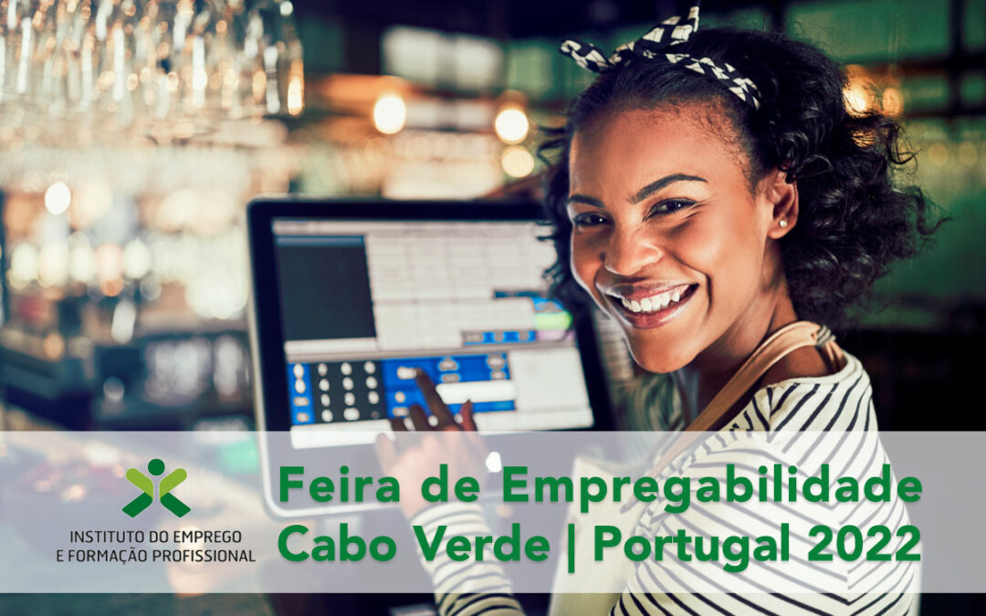 Precisa de trabalhadores? Inscreva-se na Feira de Empregabilidade Cabo Verde – Portugal 2022 | 20-22 outubro