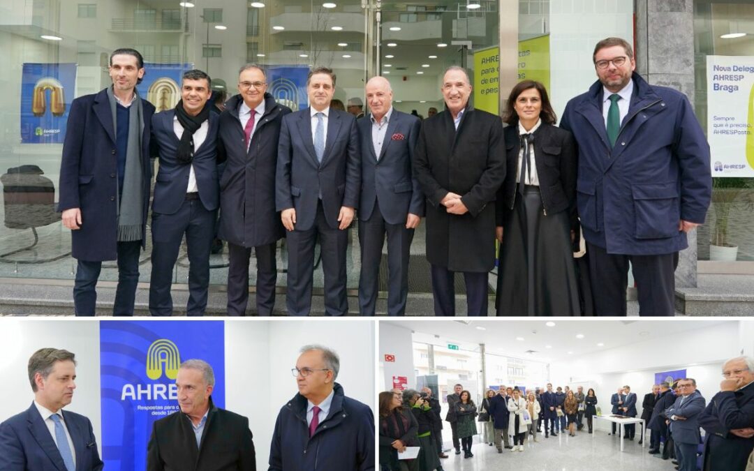 DELEGAÇÃO AHRESP BRAGA vem “acrescentar valor às empresas do Minho”, afirma Carlos Moura
