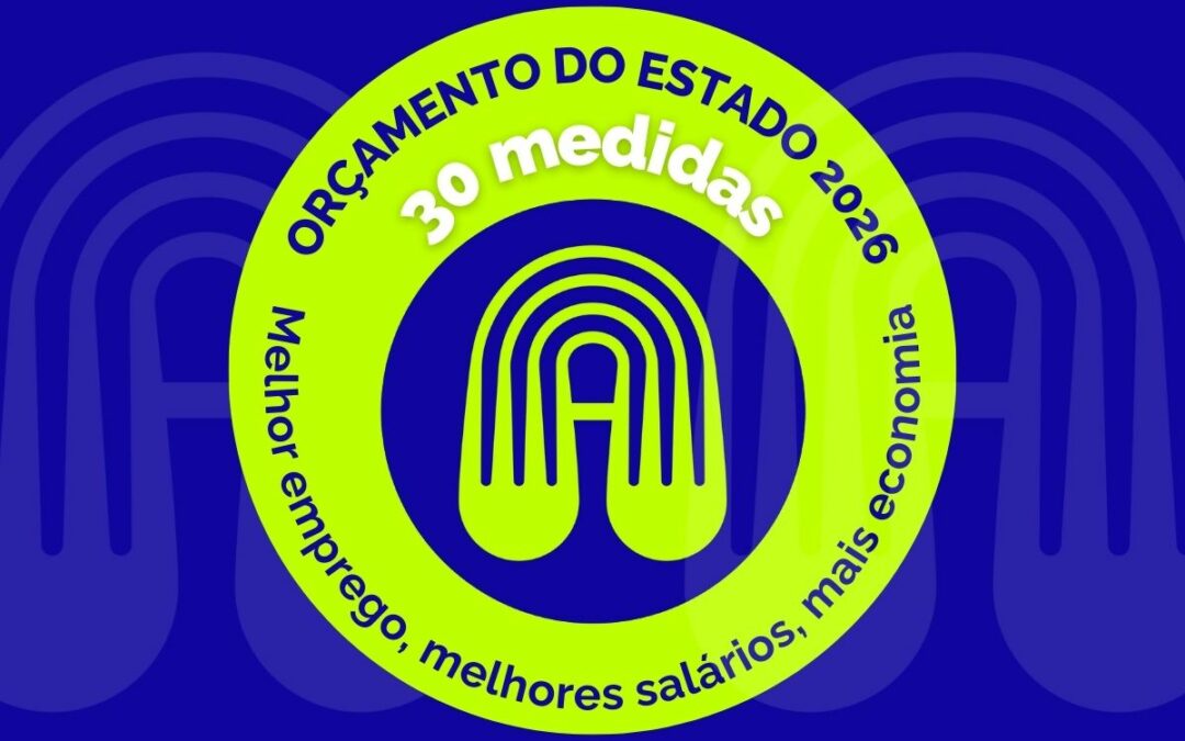 ORÇAMENTO DO ESTADO 2026 | Melhor emprego, melhores salários, mais economia