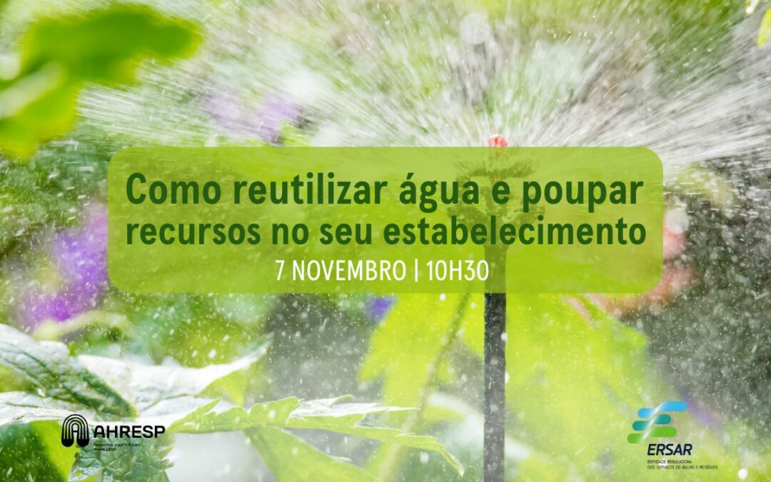 Ação de sensibilização AHRESP e ERSAR | Como reutilizar água e poupar recursos no seu estabelecimento