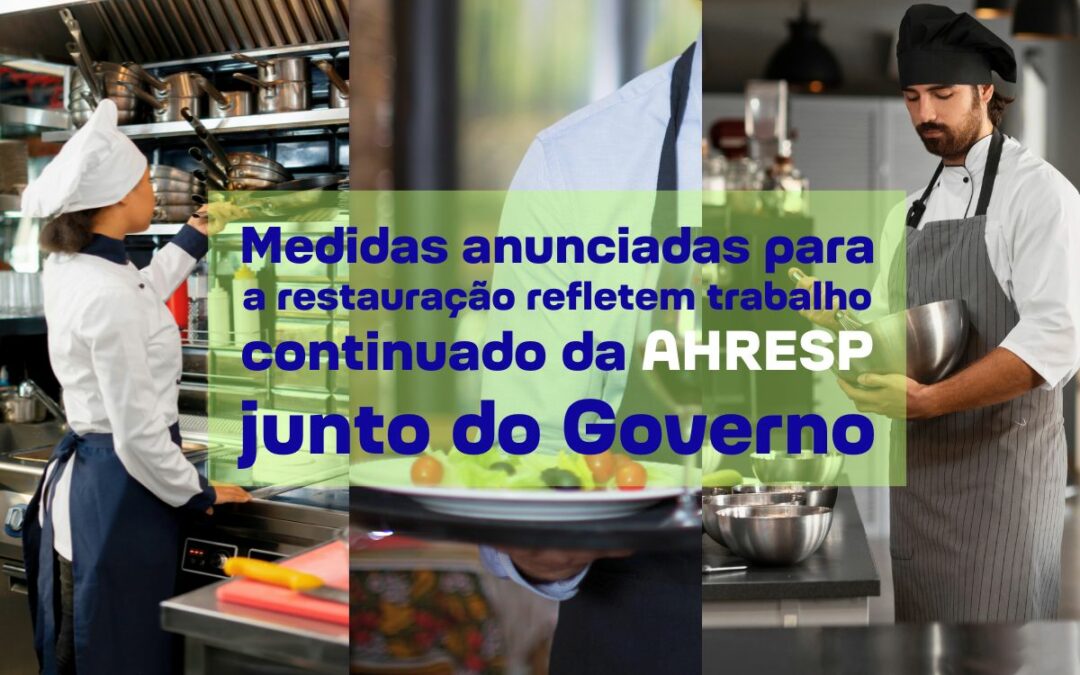 Medidas anunciadas para a restauração refletem trabalho continuado da AHRESP junto do Governo